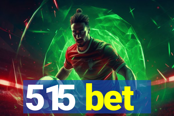515 bet